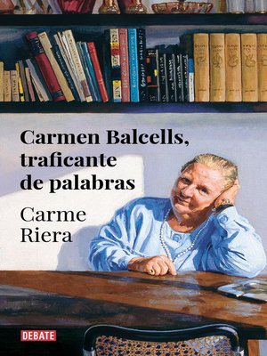 cover image of Carmen Balcells, traficante de palabras